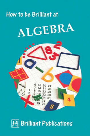 Cover of How to Be Brilliant at Algebra