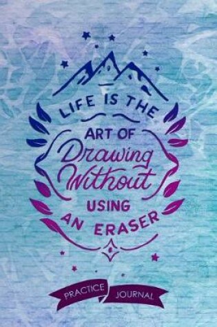 Cover of Life Is The Art Of Drawing Without Using An Eraser