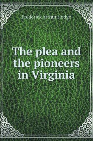 Cover of The plea and the pioneers in Virginia