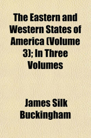 Cover of The Eastern and Western States of America (Volume 3); In Three Volumes