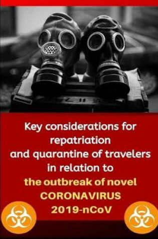Cover of Key Considerations for Repatriation and Quarantine of Travelers In Relation To The Outbreak of Novel Coronavirus 2019-nCoV