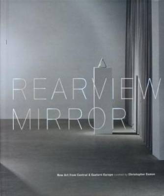 Book cover for Rearview Mirror - New Art from Central & Eastern Europe
