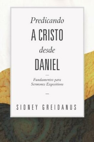 Cover of Predicando a Cristo desde Daniel