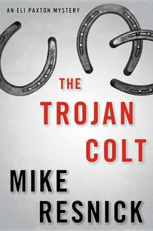 Cover of Trojan Colt, The: An Eli Paxton Mystery