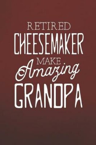 Cover of Retired Cheesemaker Make Amazing Grandpa