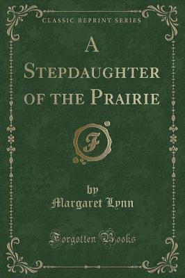 Book cover for A Stepdaughter of the Prairie (Classic Reprint)