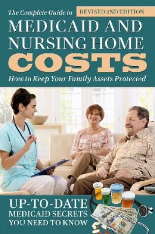 Cover of Complete Guide to Medicaid & Nursing Home Costs