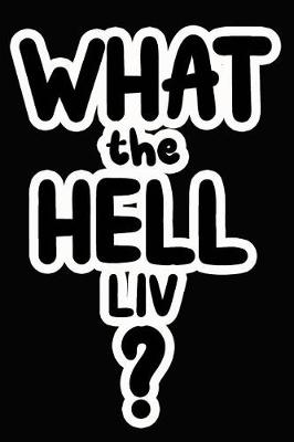 Book cover for What the Hell Liv?