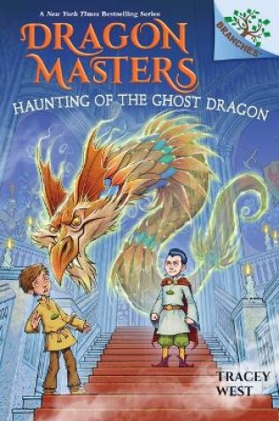 Cover of Haunting of the Ghost Dragon: A Branches Book