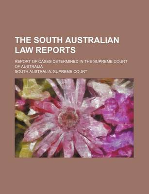 Book cover for The South Australian Law Reports (Volume 18); Report of Cases Determined in the Supreme Court of Australia