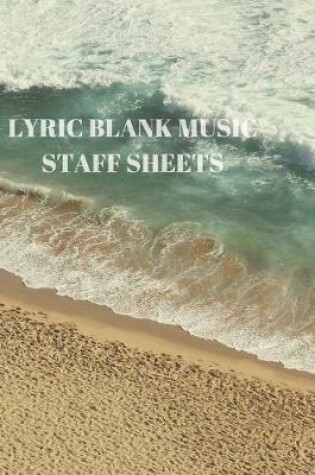 Cover of Lyric Blank Music Staff Sheets
