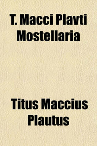 Cover of T. Macci Plavti Mostellaria