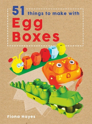 Book cover for 51 Things To Make With Egg Boxes