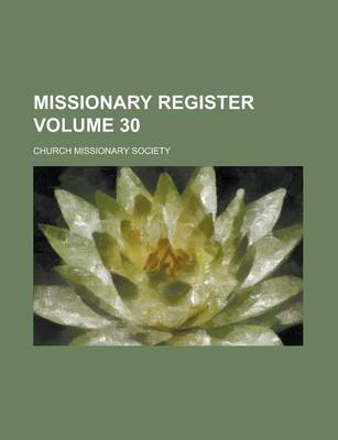 Book cover for Missionary Register Volume 30