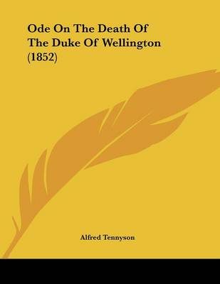 Book cover for Ode On The Death Of The Duke Of Wellington (1852)