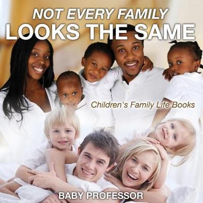 Book cover for Not Every Family Looks the Same- Children's Family Life Books