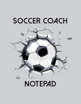 Book cover for Soccer Coach Notepad