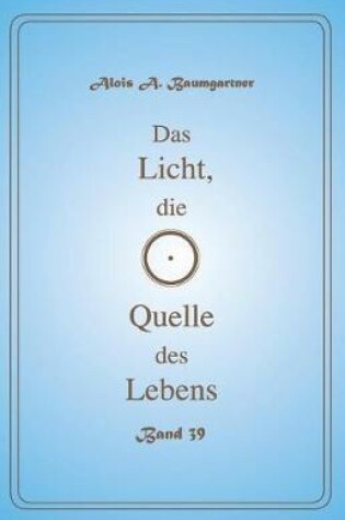 Cover of Das Licht, Die Quelle Des Lebens - Band 39