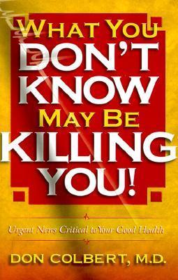 Book cover for What You Don't Know May Be Killing You