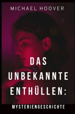Cover of Das Unbekannte enthüllen