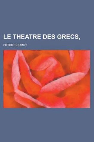 Cover of Le Theatre Des Grecs,