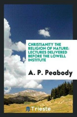 Cover of Christianity the Religion of Nature