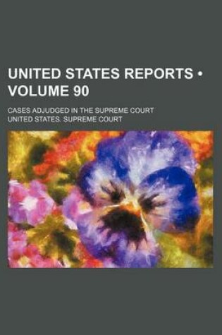 Cover of United States Reports (Volume 90); Cases Adjudged in the Supreme Court