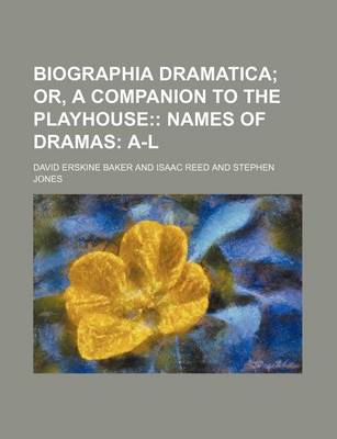 Book cover for Biographia Dramatica; Or, a Companion to the Playhouse Names of Dramas A-L