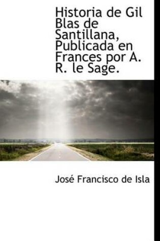 Cover of Historia de Gil Blas de Santillana, Publicada en Frances por A. R. le Sage.