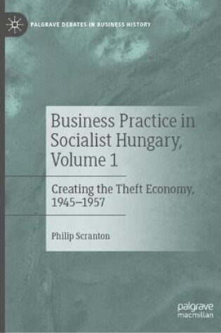 Cover of Business Practice in Socialist Hungary, Volume 1