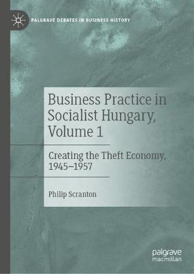 Book cover for Business Practice in Socialist Hungary, Volume 1