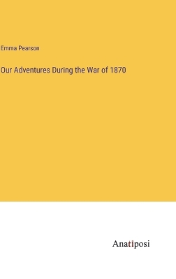 Book cover for Our Adventures During the War of 1870