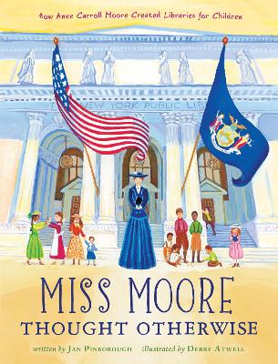 Book cover for Miss Moore Thought Otherwise: How Anne Carroll Moore Created Libraries for Children
