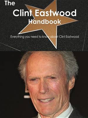 Book cover for The Clint Eastwood Handbook - Everything You Need to Know about Clint Eastwood