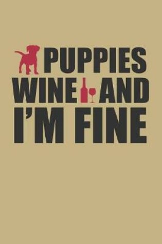 Cover of Puppies Wine And I'm Fine