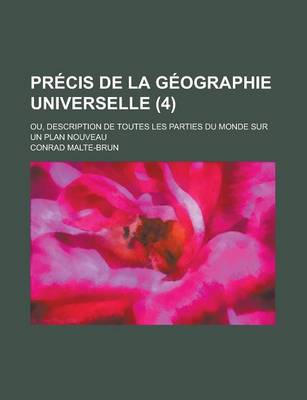 Book cover for Precis de La Geographie Universelle; Ou, Description de Toutes Les Parties Du Monde Sur Un Plan Nouveau (4 )