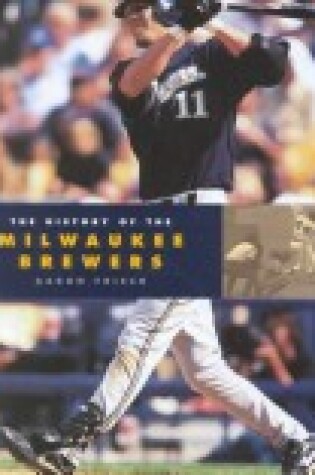Cover of The History of the Milwaukee Brewers