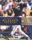 Book cover for The History of the Milwaukee Brewers