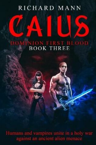 Cover of CAIUS - Humans and Vampires unite against an alien invasion