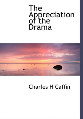 Book cover for The Appreciation of the Drama