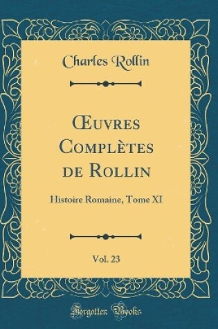 Cover of Oeuvres Completes de Rollin, Vol. 23