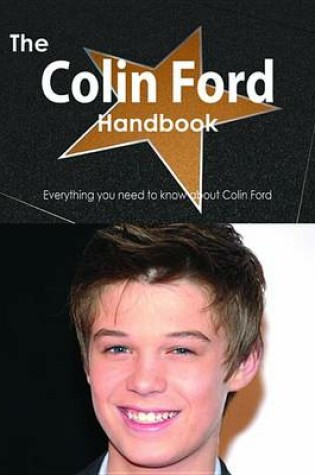 Cover of The Colin Ford Handbook - Everything You Need to Know about Colin Ford