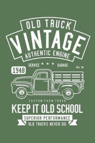 Cover of Old Truck Vintage Authentic Engine Keep It Old School