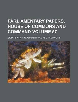 Book cover for Parliamentary Papers, House of Commons and Command Volume 57