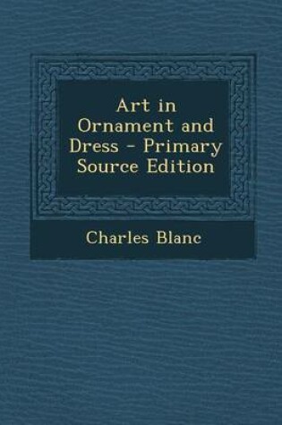 Cover of Art in Ornament and Dress - Primary Source Edition