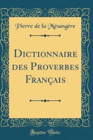 Cover of Dictionnaire Des Proverbes Français (Classic Reprint)