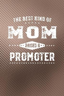 Book cover for The Best Kind Of Mom Raises A Promoter