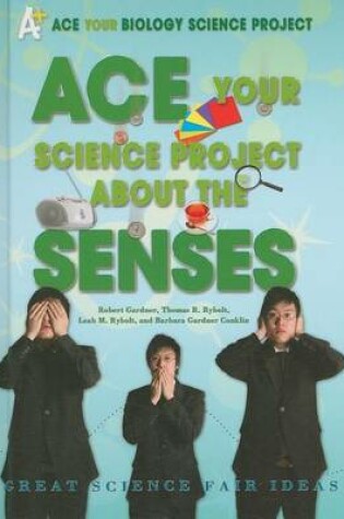 Cover of Ace Your Science Project about the Senses: Great Science Fair Ideas