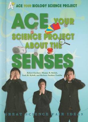 Book cover for Ace Your Science Project about the Senses: Great Science Fair Ideas
