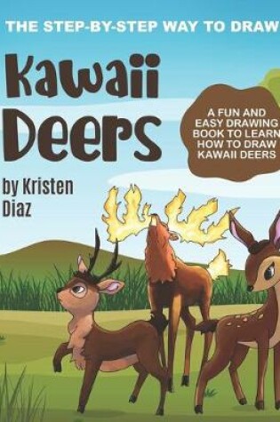 Cover of The Step-by-Step Way to Draw Kawaii Deers